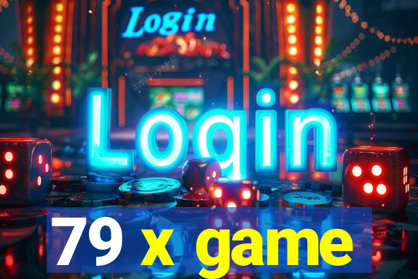79 x game